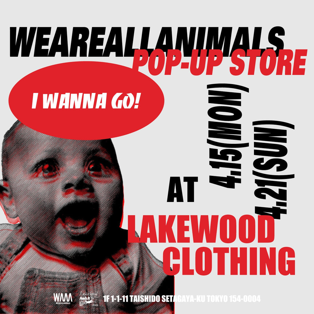 【WEAREALLANIMALS POP-UP STORE AT LAKEWOOD CLOTHING】開催のお知らせ - WEAREALLANIMALS