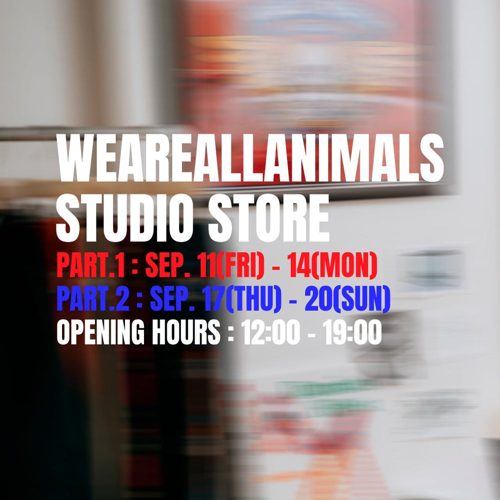 WEAREALLANIMALS STUDIO STORE OPEN DAY / 9月オープン日のご案内 - WEAREALLANIMALS